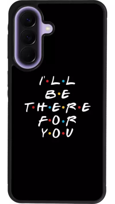 Samsung Galaxy A57 5G Case Hülle - Silikon schwarz Friends Be there for you
