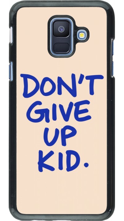 Samsung Galaxy A6 Case Hülle - Dont give up kid 2026