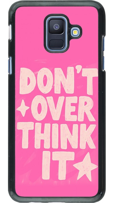 Samsung Galaxy A6 Case Hülle - Dont over think it 2026