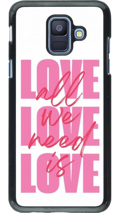 Coque Samsung Galaxy A6 - Saint Valentines Day 26 Love all we need is