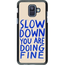 Samsung Galaxy A6 Case Hülle - Slow down 2026