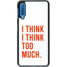 Samsung Galaxy A7 Case Hülle - I Think I Think Too Much