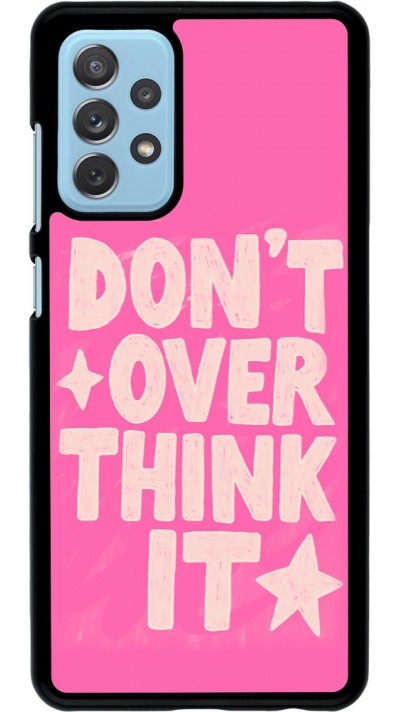 Samsung Galaxy A72 Case Hülle - Dont over think it 2026