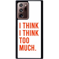 Samsung Galaxy Note 20 Ultra Case Hülle - I Think I Think Too Much
