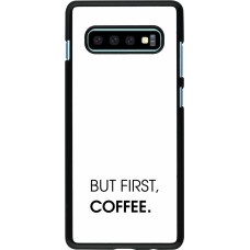 Samsung Galaxy S10+ Case Hülle - But first Coffee