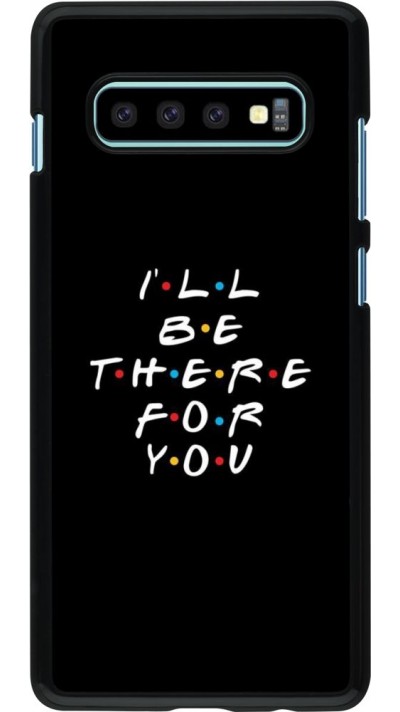 Coque Samsung Galaxy S10+ - Friends Be there for you Coque Samsung Galaxy S10+ - Friends Be there for you