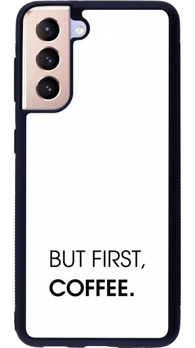 Samsung Galaxy S21 5G Case Hülle - Silikon schwarz But first Coffee