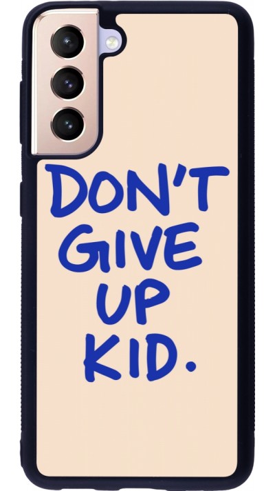 Samsung Galaxy S21 5G Case Hülle - Silikon schwarz Dont give up kid 2026