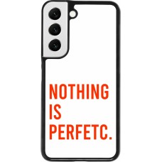 Samsung Galaxy S22 Case Hülle - Nothing is Perfetc
