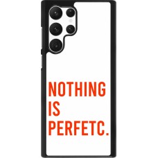 Samsung Galaxy S22 Ultra Case Hülle - Nothing is Perfetc