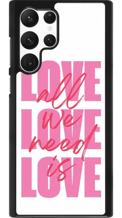 Samsung Galaxy S22 Ultra Case Hülle - Saint Valentines Day 26 Love all we need is