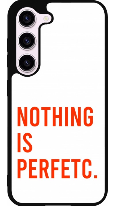 Coque Samsung Galaxy S23 - Silicone rigide noir Nothing is Perfetc