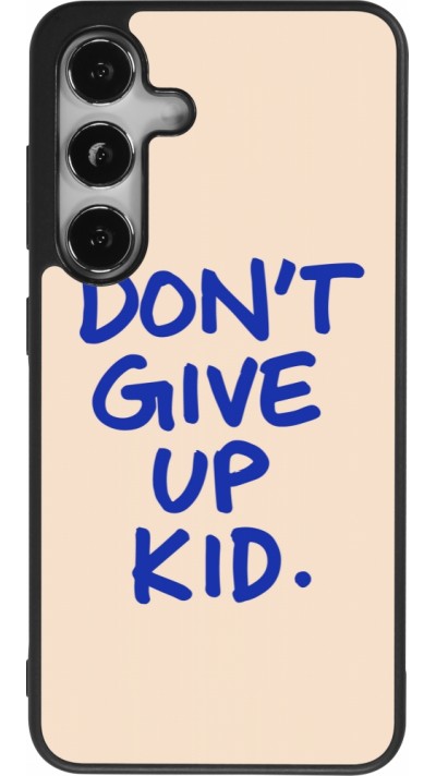 Samsung Galaxy S24 Case Hülle - Silikon schwarz Dont give up kid 2026