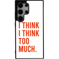 Samsung Galaxy S24 Ultra Case Hülle - Silikon schwarz I Think I Think Too Much