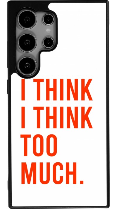 Samsung Galaxy S24 Ultra Case Hülle - Silikon schwarz I Think I Think Too Much