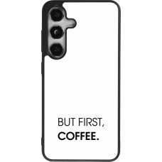 Samsung Galaxy S25 Case Hülle - Silikon schwarz But first Coffee