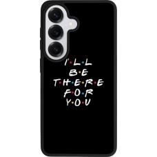 Coque Samsung Galaxy S26 - Silicone rigide noir Friends Be there for you
