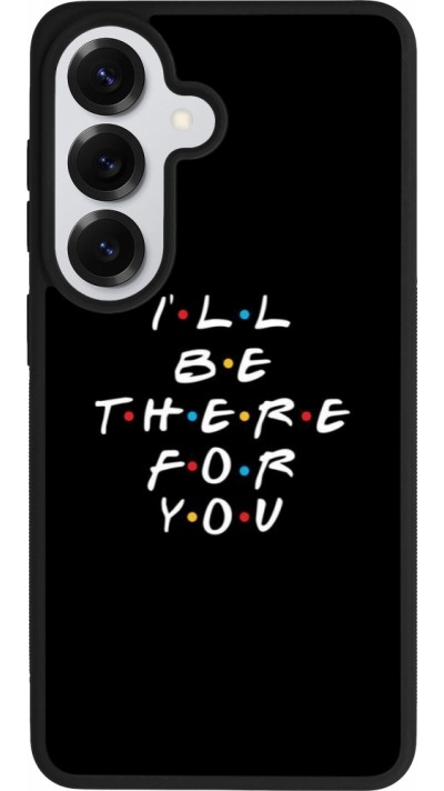 Coque Samsung Galaxy S26 - Silicone rigide noir Friends Be there for you