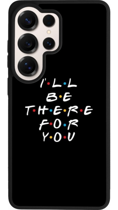 Coque Samsung Galaxy S26 Ultra - Silicone rigide noir Friends Be there for you