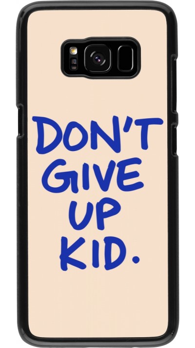Samsung Galaxy S8 Case Hülle - Dont give up kid 2026