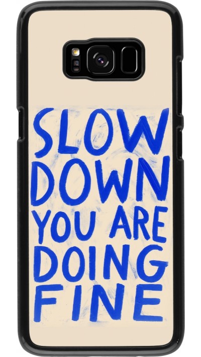 Samsung Galaxy S8 Case Hülle - Slow down 2026
