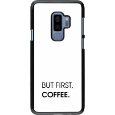 Samsung Galaxy S9+ Case Hülle - But first Coffee
