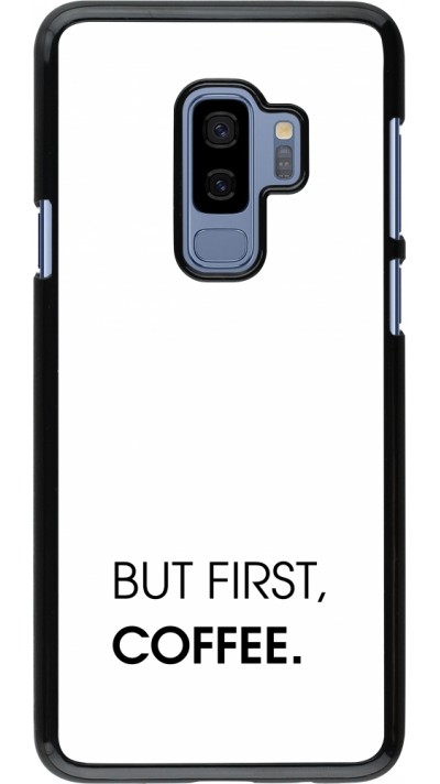 Samsung Galaxy S9+ Case Hülle - But first Coffee