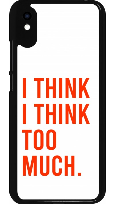 Coque Xiaomi Redmi 9A - I Think I Think Too Much